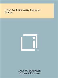 How to Raise and Train a Boxer