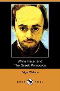 White Face, and the Greek Poropulos (Dodo Press)