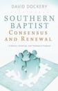 Southern Baptist Consensus And Renewal