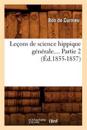 Leçons de Science Hippique Générale. Partie 2 (Éd.1855-1857)