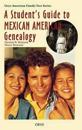 A Student's Guide to Mexican American Genealogy