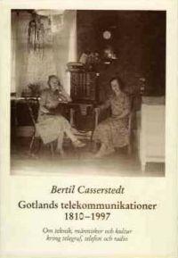 Gotlands telekommunikationer 1810-1997 : om teknik, människor och kultur kring telegraf, telefon och radio