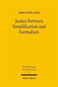Justice Between Simplification and Formalism: A Discussion and Critique of the World Bank Sponsored Lex Mundi Project on Efficency of Civil Procedure