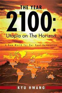 The Year 2100 Utopia on the Horizon