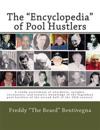 The "Encyclopedia" of Pool Hustlers: A rowdy assortment of anecdotes, insights, encounters, and esoteric knowledge of the legendary pool hustlers of t