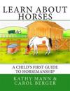 Learn About Horses: A Child's First Guide to Horsemanship