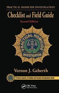 Practical Homicide Investigation Checklist and Field Guide, Second Edition
