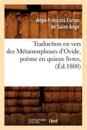 Traduction En Vers Des M?tamorphoses d'Ovide, Po?me En Quinze Livres, (?d.1800)
