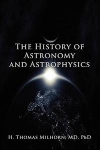 The History of Astronomy and Astrophysics