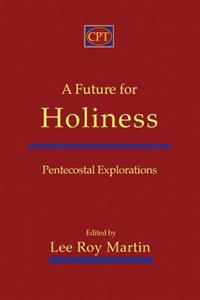 A Future for Holiness: Pentecostal Explorations