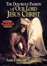 The Dolorous Passion of Our Lord Jesus Christ MP3 CD