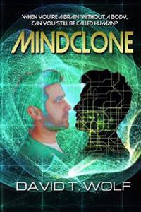 Mindclone: When You're a Brain Without a Body, Can You Still Be Called Human?